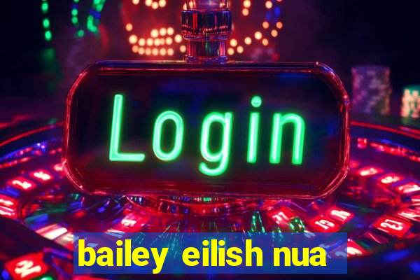 bailey eilish nua